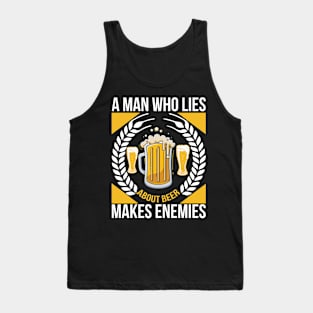 A man who lies about beer makes enemies T Shirt For Women Men Tank Top